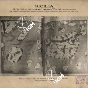 SICILIA SECONDO IL GEOGRAFO ARABO "EDRISI" ANNO 1160 CIRCA, DAL CODICE N.° 892 ESISTENTE NELLA BIBLIOTECA NAZIONALE DI PARIGI.