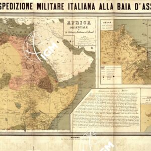 AFRICA ORIENTALE E LA COLONIA ITALIANA D'ASSAB - LA SPEDIZIONE ITALIANA ALLA BAIA DI ASSAB - PIANO DELLO STABILIMENTO ITALIANO SCALA 1:5.000 - ASSAB E SUOI DINTORNI SCALA 1:300.000.