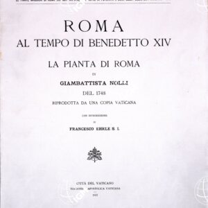RIPRODUZIONE DEL 1932 DELLA  PIANTA DI ROMA  AL TEMPO DI BENEDETTO XIV DI GIAMBATTISTA NOLLI - INTRODUZIONE E INDICI