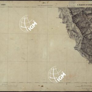 CARTA TOPOGRAFICA DEGLI STATI IN TERRAFERMA DI S.M. IL RE DI SARDEGNA ALLA SCALA DI 1 A 50.000 OPERA DEL CORPO REALE DELLO STATO MAGGIORE - FOGLIO N°LXXIX S. MARTIN D'ENTRAUNES