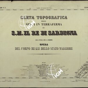 CARTA TOPOGRAFICA DEGLI STATI IN TERRAFERMA DI S.M. IL RE DI SARDEGNA ALLA SCALA DI 1.A 50.000. OPERA DEL CORPO REALE DELLO STATO MAGGIORE - FOGLIO N.°1  TITOLO