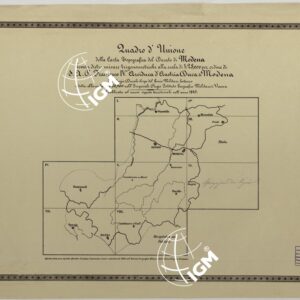 CARTA TOPOGRAFICA DEL DUCATO DI MODENA LEVATA DIETRO MISURE TRIGONOMETRICHE alla scala di 1 28,800 PER ORDINE DI SUA ALTEZZA REALE FRANCESCO IV ARCIDUCA D'AUSTRIA, DUCA DI MODENA DEL REGIO DUCALE CORPO DEL GENIO MILITARE ESTENSE - QUADRO D'UNIONE