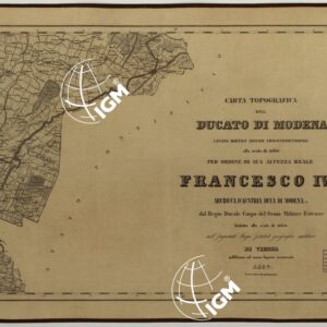 CARTA TOPOGRAFICA DEL DUCATO DI MODENA LEVATA DIETRO MISURE TRIGONOMETRICHE alla scala di 1 28,800 PER ORDINE DI SUA LATEZZA REALE FRANCESCO IV ARCIDUCA D'AUSTRIA, DUCA DI MODENA DEL REGIO DUCALE CORPO DEL GENIO MILITARE ESTENSE - E.7
