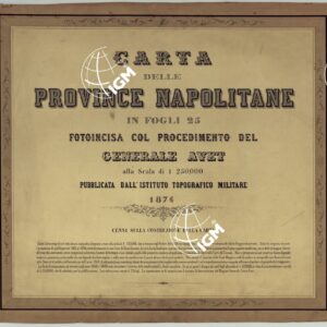 CARTA DELLE PROVINCIE NAPOLETANE IN 25 FOGLI COL PROCEDIMENTO DEL GENERALE AVET ALLA SCALA DI 1 250.000 PUBBLICATA DALL'ISTITUTO TOPOGRAFICO MILITARE 1874.