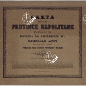 CARTA DELLE PROVINCE NAPOLITANE IN FOGLI 25 FOTOINCISA COL PROCEDIMENTO DEL GENERALE AVET ALLA SCALA DI 1:250.000 PUBBLICATA DALL'ISTITUTO TOPOGRAFICO MILITARE, 1874 - TITOLO.