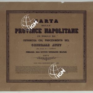 CARTA DELLE PROVINCE NAPOLITANE IN FOGLI 25 FOTOINCISA COL PROCEDIMENTO DEL GENERALE AVET ALLA SCALA DI 1:250.000 COPIA COMPLETA RIVEDUTA DAL 1882 AL 1884 PUBBLICATA DALL'ISTITUTO TOPOGRAFICO MILITARE, 1874 - TITOLO.