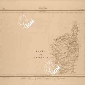 CARTA COROGRAFICA DEL REGNO D'ITALIA E DELLE REGIONI ADIACENTI FOGLIO 17 AJACCIO